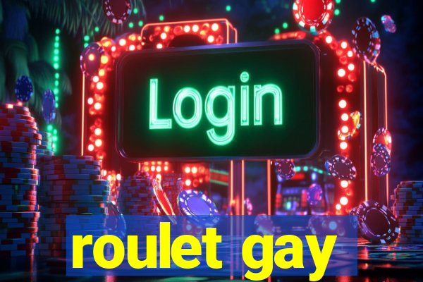 roulet gay